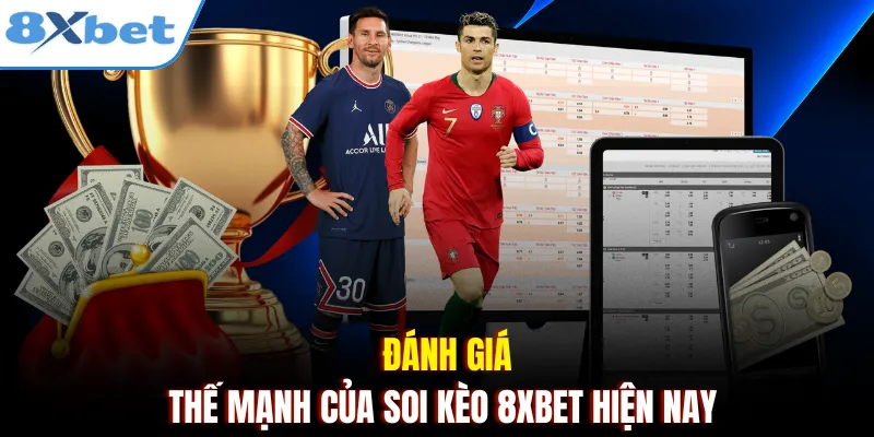 Đánh giá thế mạnh của soi kèo 8xbet hiện nay 